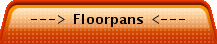 ---> Floorpans <---
